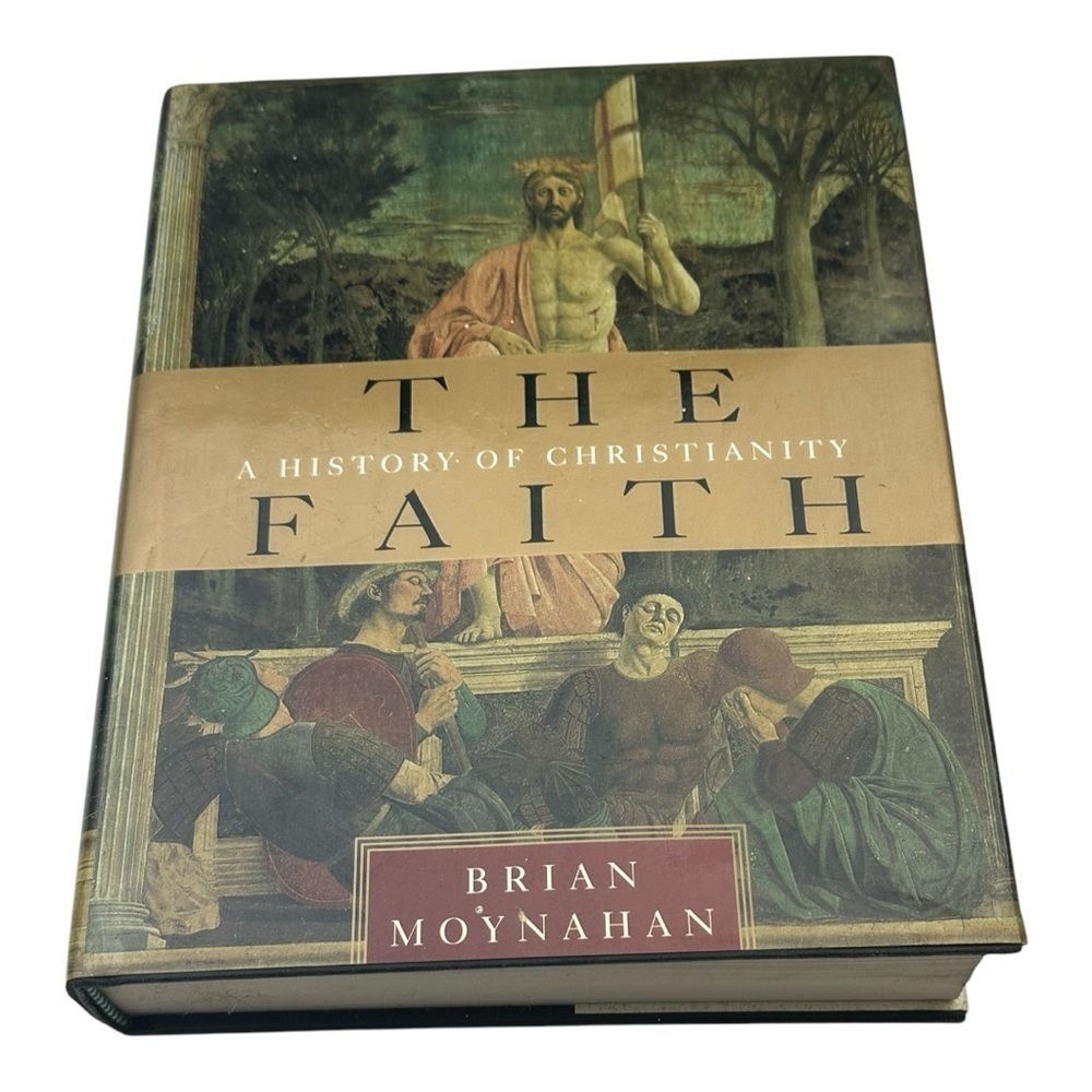 The Faith A History Of Christianity Brian Moynahan Hardcover